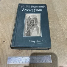 1st Edition VINTAGE 1913 By the Equator's Snowy Peak, E. May Crawford