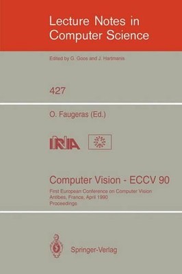 Computer Vision - ECCV 90: First European Conference on Computer Vision. Antibes