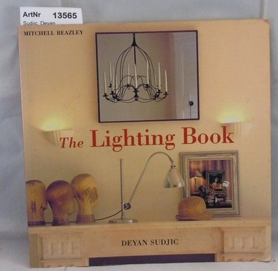 The Lighting Book. A Complete Guide To Lighting Your Home. Sudjic, Deyan
