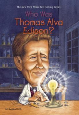 Who Was Thomas Alva Edison? by Margaret Frith and Who HQ (2005, Trade Paperback)
