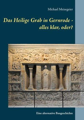 Das Heilige Grab in Gernrode - alles klar, oder? | Michael Meisegeier | Buch