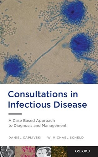 Consultations in Infectious Disease: A Case Bas. Caplivski, Scheld<|