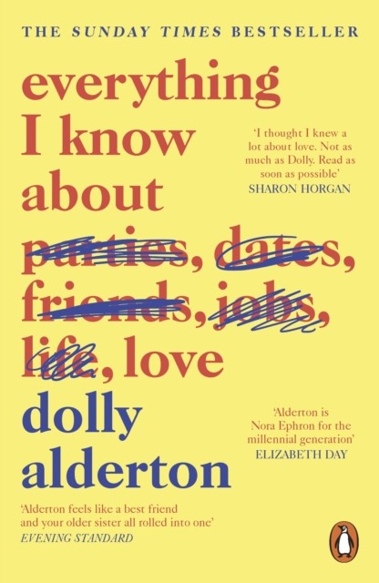 Everything I Know About Love by Dolly Alderton (Paperback Book)