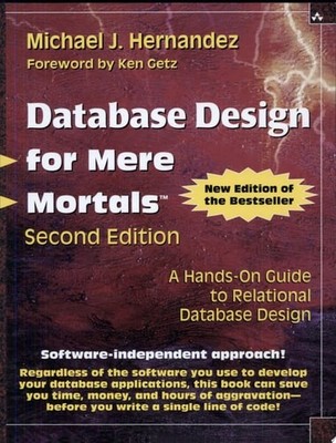 Database Design for Mere Mortals: A Hands-On Guide to Relational Database Design