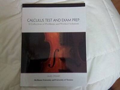Calculus Test And Exam Prep A collection of Problems and Worked Solutions - GOOD
