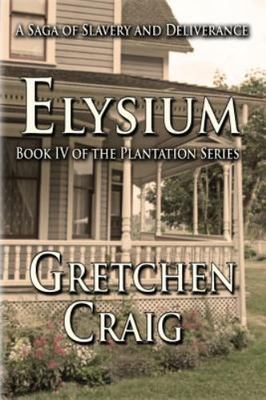 Elysium: Book IV of The Plantation Series by Craig, Gretchen