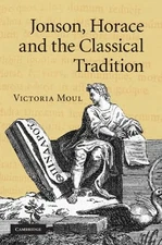 Jonson, Horace and the Classical Tradition, Moul, Victoria, Very Good condition,