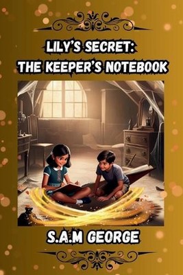 Lily's Secret: The Keeper's Notebook by S.A.M. George Paperback Book