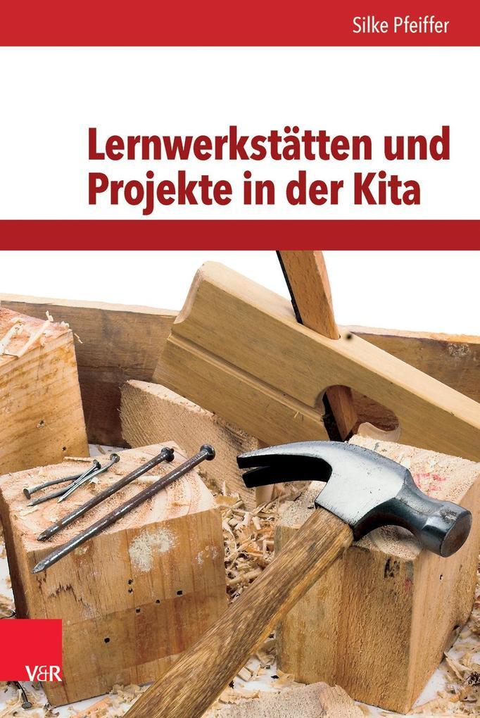 Thumbnail - Lernwerkstätten Und Projekte In Der Kita | Silke Pfeiffer | 2017 |
