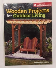 Beautiful Wooden Projects for Outdoor Living: by John Marckworth