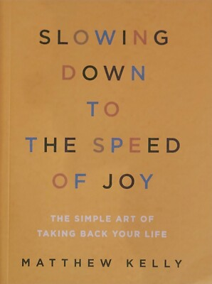 #ad Slowing Down to the Speed of Joy: The Simple Art of Taking Back Your Life $9.49