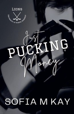 Sofia M Kay Just Pucking Money (Paperback) Uni Lions (UK IMPORT)
