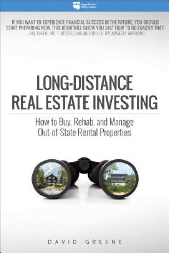 Long-Distance Real Estate Investing: How to Buy, Rehab, and Manage