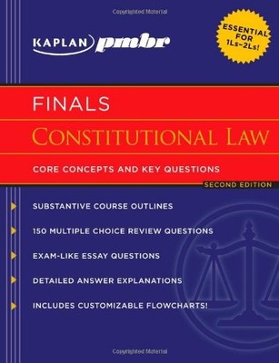 Kaplan PMBR FINALS: Constitutional Law: Core Concepts and Key Questions