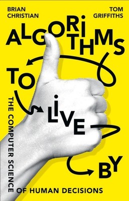 Algorithms to Live By The Computer Science of  by Brian Christian PAPERBACK