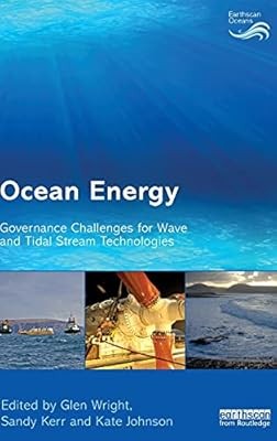 Ocean Energy: Governance Challenges for Wave and Tidal Stream Technologies (Eart