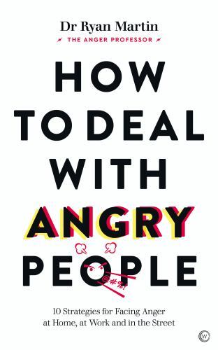 How to Deal with Angry People : 10 Strategies for Facing Anger at Home, at ...