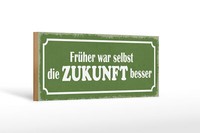 Holzschild Spruch 27X10 Cm FrüHer War Selbst Zukunft Besser Schild Wooden Sign
