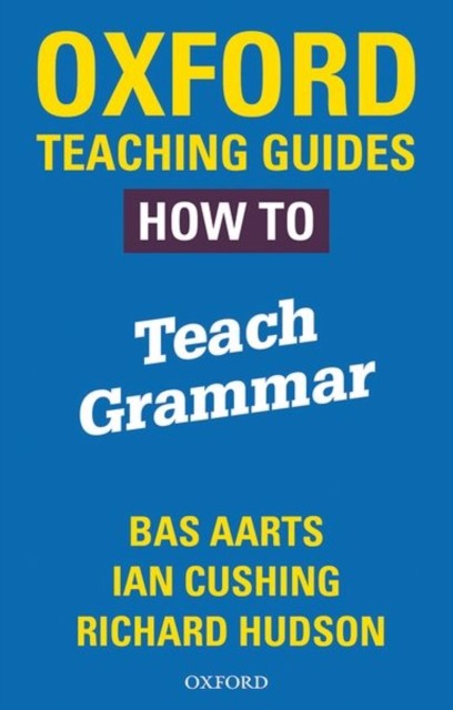 Oxford Teaching Guides: How To Teach Grammar by Bas Aarts (Paperback Book)
