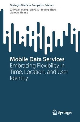 Mobile Data Services: Embracing Flexibility in Time, Location, and User Identity