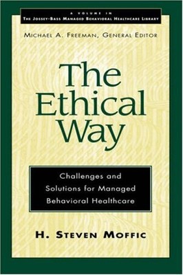 THE ETHICAL WAY: CHALLENGES AND SOLUTIONS FOR MANAGED By H. Steven Moffic *VG+*