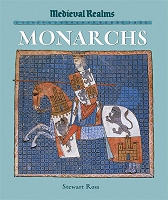 Monarchs (Medieval Realms) By Stewart Ross