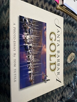 Santa Barbara Gold : A Photo-Essay by Tom Tuttle (1999, Trade Paperback)