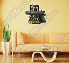 Now All Just Be Cool Pistol Gun Wall Sticker Interior Decor 22"X22"