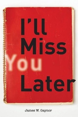 I'll Miss You Later by James W. Gaynor (English) Paperback Book