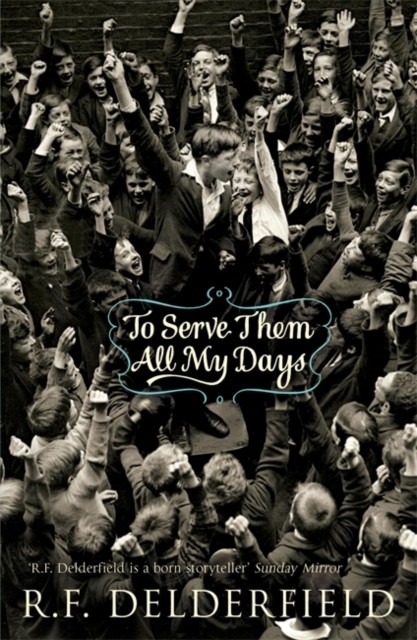 To Serve Them All My Days by R. F. Delderfield (Paperback Book)