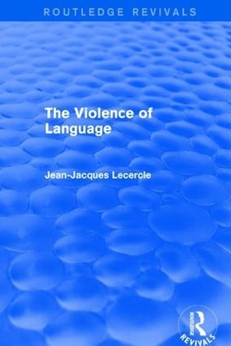Routledge Revivals: The Violence of Language (1990) by Jean-J... - 9781138226715