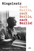 Nach Berlin, Nach Berlin, Nach Berlin! Joachim Ringelnatz