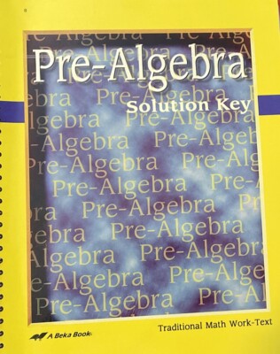 A Beka Book Pre-Algebra Abeka Basic Mathematics II Traditional Math Solution Key