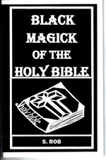 BLACK MAGICK OF THE HOLY BIBLE book S. Rob occult magic witchcraft voodoo