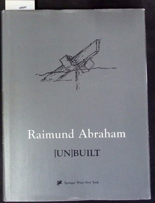 Raimund Abraham. (Un)built Buch Springer