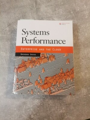 Systems Performance: Enterprise and the Cloud by Brendan Gregg (2013, Trade...