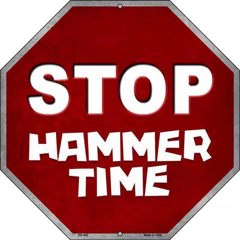 Stop Hammer Time Metal Novelty Stop Sign BS 462
