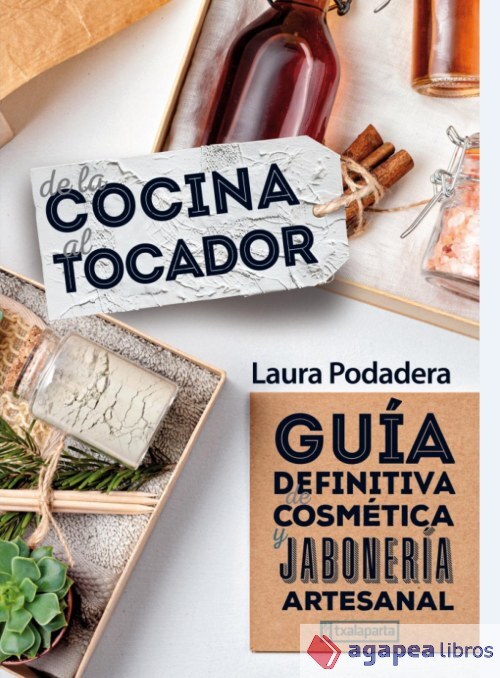 DE LA COCINA AL TOCADOR.GUIA DEFINITIVA COSMETICA ARTESANAL