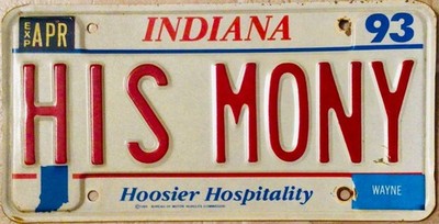 Indiana license plate - Vanity - His Mony - His Money -  $ - Expensive Vehicle