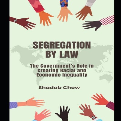 Segregation by Law The Government's Role in Creating Racial and E