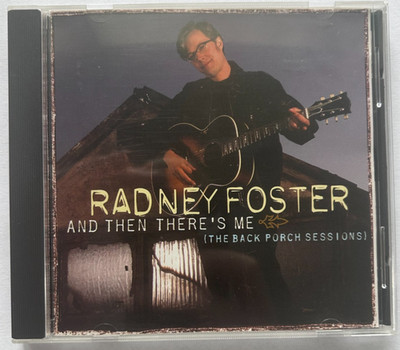 Radney Foster - And Then There's Me (Back Porch Sessions) CD