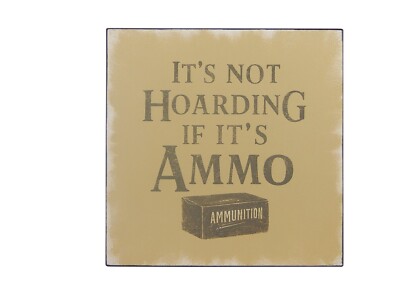 It's Not Hoarding If It's Ammo Bullets Armory Gun Room Man Cave Wooden Sign 5x5