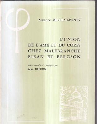 MERLEAU-PONTY: L'UNION DE L'ÂME ET DU CORPS BEI MALEBRANCHE BRIRAN BERGSON 1978