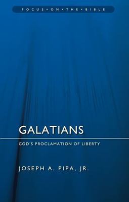 Galatians: God's Proclamation of Liberty; Focus- paperback, Jr Jr, 9781845505585