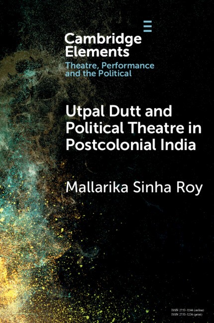 Utpal Dutt and Political Theatre in Postcolonial India Sinha Roy Paperback