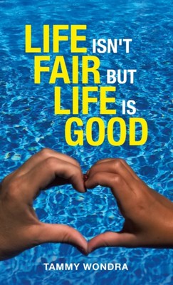 Wondra - Life Isn't Fair but Life Is Good - New hardback or cased book - X555z
