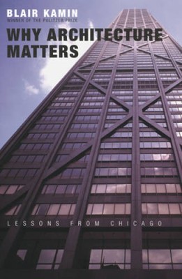 Why Architecture Matters: Lessons from Chicago - Paperback - VERY GOOD