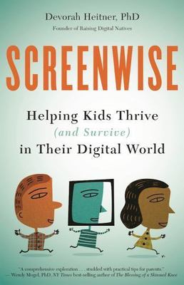 Screenwise: Helping Kids Thrive; and Survive - paperback, 9781629561455, Heitner