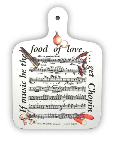 Chopping Board - ""If Music be the Food of Love .... Get Chopping"" - Music Gift