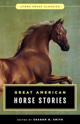 Smith - Great American Horse Stories   Lyons Press Classics - New pap - S9000z